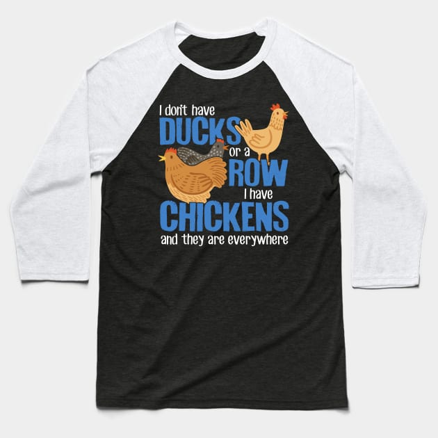 I Don't Have Ducks Or A Row I Have Chickens Baseball T-Shirt by Psitta